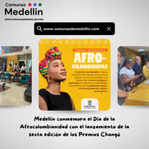 Medellín conmemora el Día de la Afrocolombianidad con el lanzamiento de la sexta edición de los Premios Changó