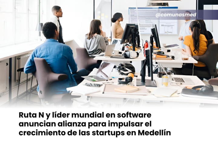 Ruta N y líder mundial en software anuncian alianza para impulsar el crecimiento de las startups en Medellín