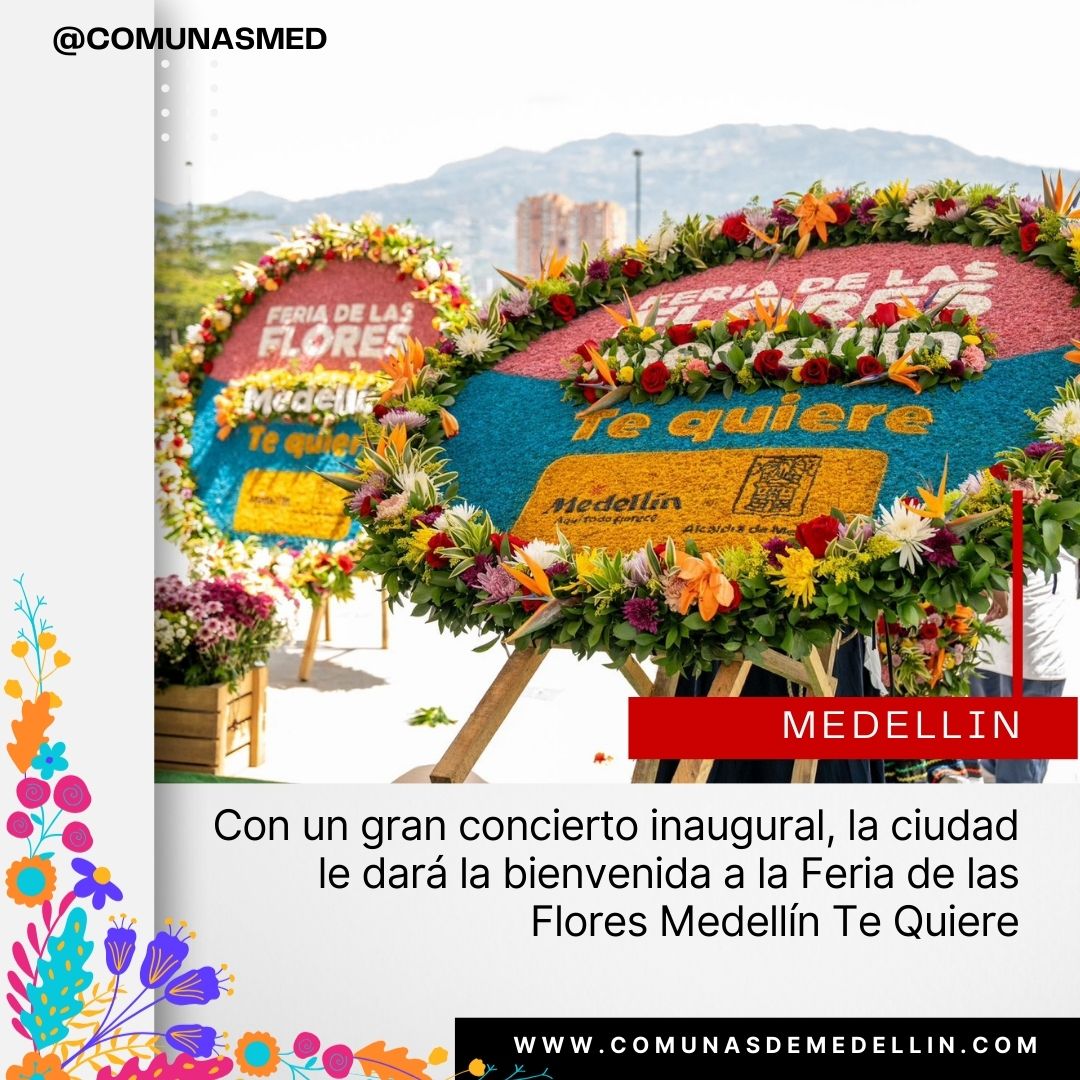 Con un gran concierto inaugural, la ciudad le dará la bienvenida a la Feria de las Flores Medellín Te Quiere