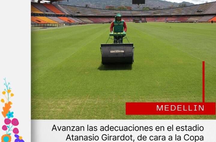 Avanzan las adecuaciones en el estadio Atanasio Girardot, de cara a la Copa Mundial Femenina Sub-20