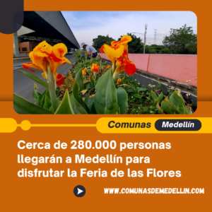 Cerca de 280.000 personas llegarán a Medellín para disfrutar la Feria de las Flores