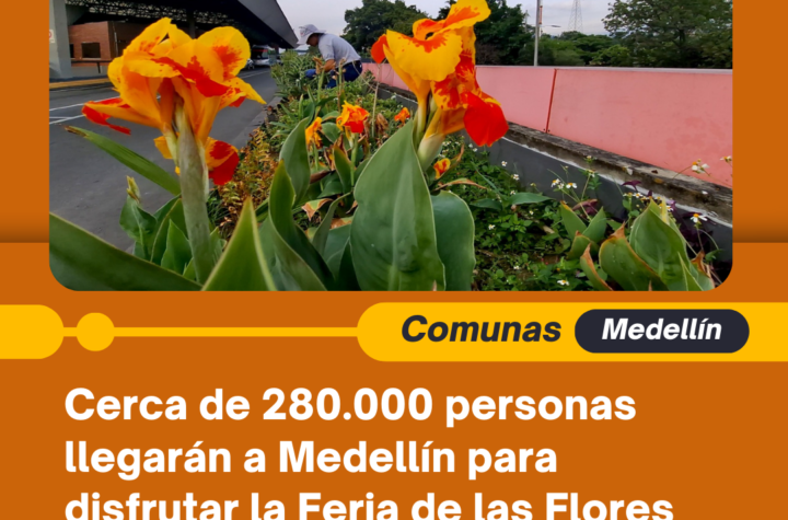 Cerca de 280.000 personas llegarán a Medellín para disfrutar la Feria de las Flores