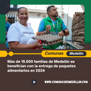 Más de 15.000 familias de Medellín se benefician con la entrega de paquetes alimentarios en 2024