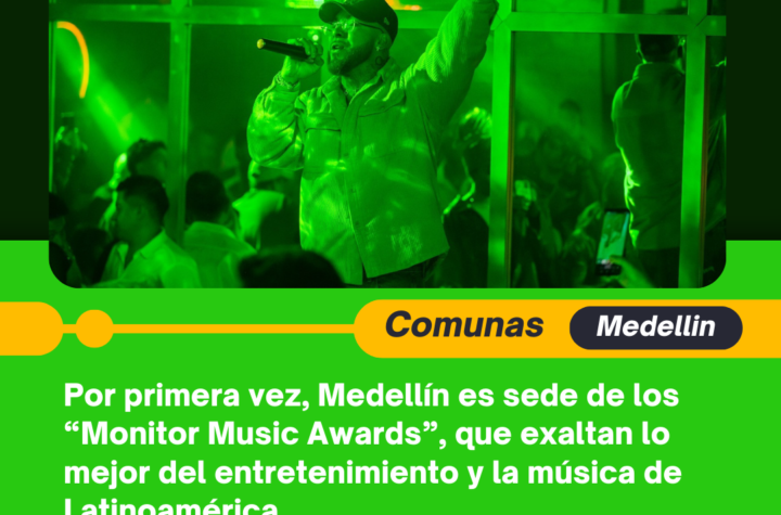 Por primera vez, Medellín es sede de los “Monitor Music Awards”, que exaltan lo mejor del entretenimiento y la música de Latinoamérica