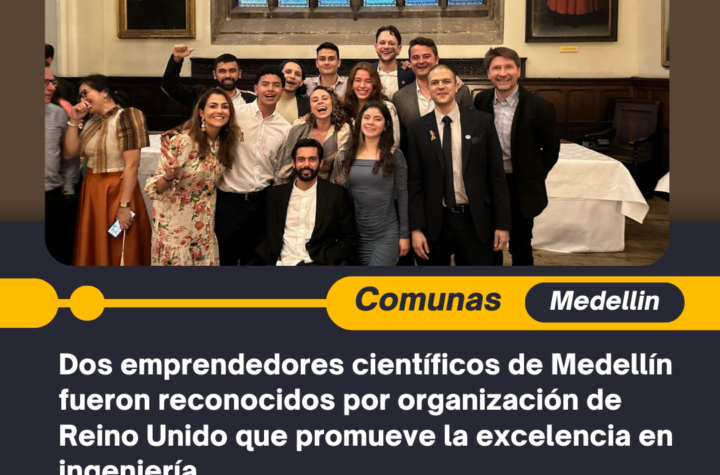 Dos emprendedores científicos de Medellín fueron reconocidos por organización de Reino Unido que promueve la excelencia en ingeniería