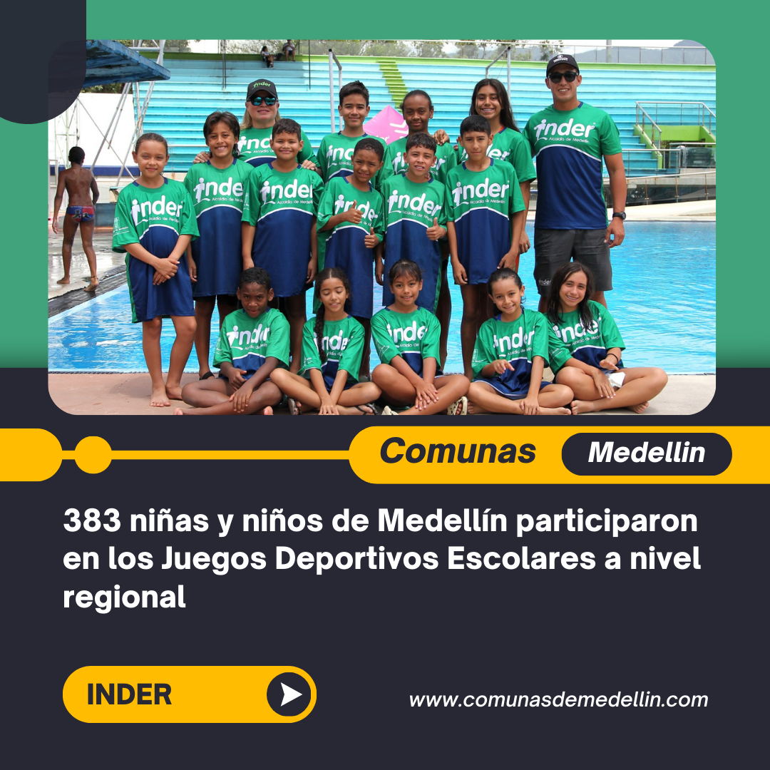 383 niñas y niños de Medellín participaron en los Juegos Deportivos Escolares a nivel regional