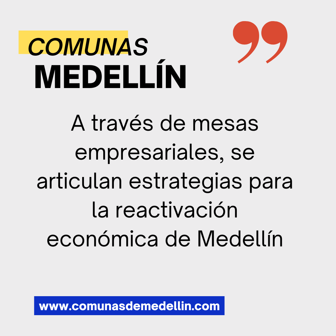 A través de mesas empresariales, se articulan estrategias para la reactivación económica de Medellín