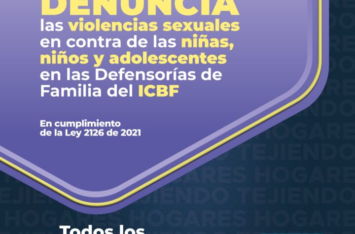 En cumplimiento de la Ley 2126 de 2021, artículo 5, el ICBF asumirá los casos de abuso sexual de menores desde el 1 de julio