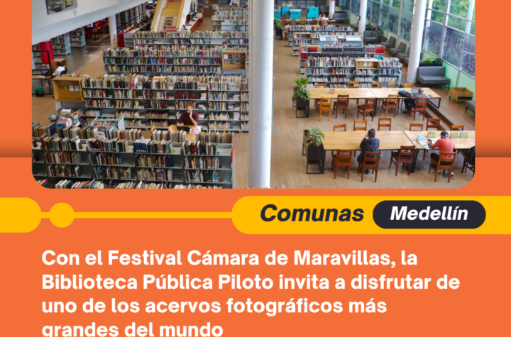 Con el Festival Cámara de Maravillas, la Biblioteca Pública Piloto invita a disfrutar de uno de los acervos fotográficos más grandes del mundo