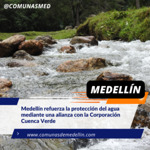 Medellín refuerza la protección del agua mediante una alianza con la Corporación Cuenca Verde