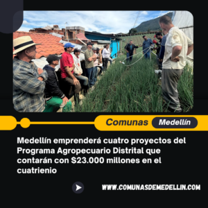 Medellín emprenderá cuatro proyectos del Programa Agropecuario Distrital que contarán con $23.000 millones en el cuatrienio