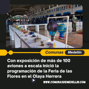 Con exposición de más de 100 aviones a escala inició la programación de la Feria de las Flores en el Olaya Herrera