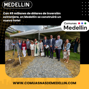 Medellín se consolida como destino turístico con nueva inversión hotelera.