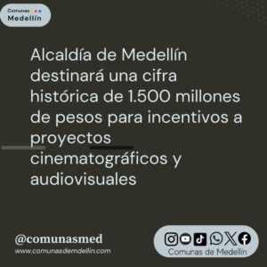 Medellín apuesta por el cine: Inversión histórica de $1.500 millones para producciones audiovisuales