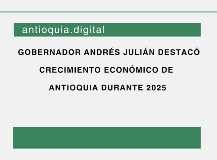 crecimiento económico de   Antioquia durante 2025 