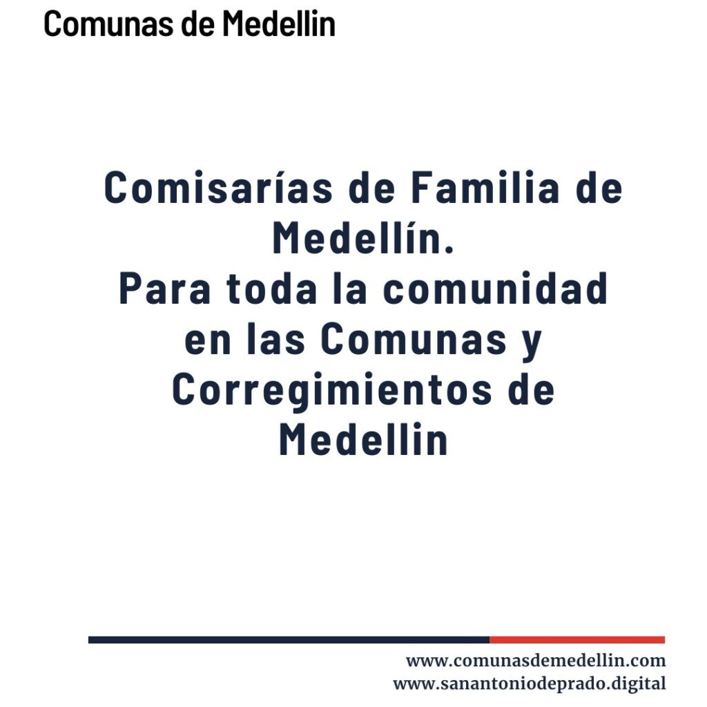 Anuncio de las Comisarías de Familia de Medellín disponibles para toda la comunidad en comunas y corregimientos, promoviendo protección y atención en casos de violencia intrafamiliar.
