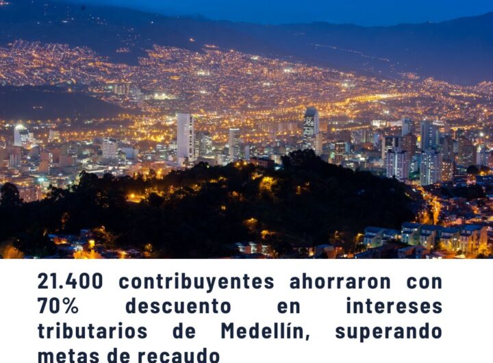 21.400 contribuyentes aprovecharon el descuento del 70 % en la tasa de intereses por mora de impuestos en Medellín