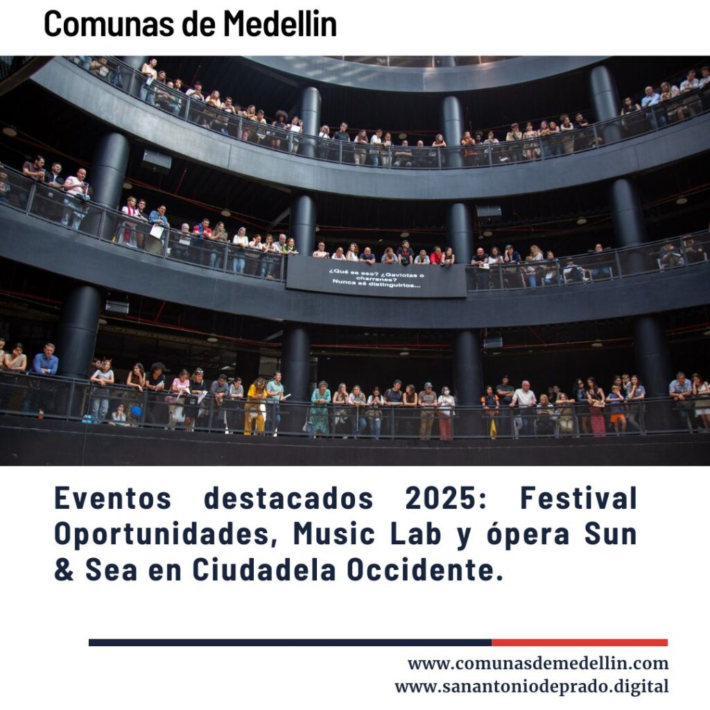 Multitud en auditorio circular observando evento, con texto promocional de Eventos destacados 2025: Festival Oportunidades, Music Lab y ópera Sun & Sea en Ciudadela Occidente, Medellín.