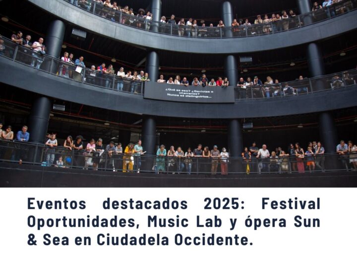 Multitud en auditorio circular observando evento, con texto promocional de Eventos destacados 2025: Festival Oportunidades, Music Lab y ópera Sun & Sea en Ciudadela Occidente, Medellín.