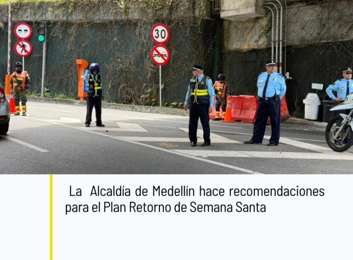 Alcaldía de Medellín activa Plan Retorno Semana Santa con 150 agentes de tránsito