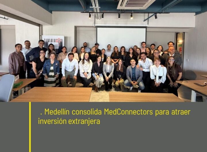 Medellín consolida red MedConnectors para atraer inversión extranjera