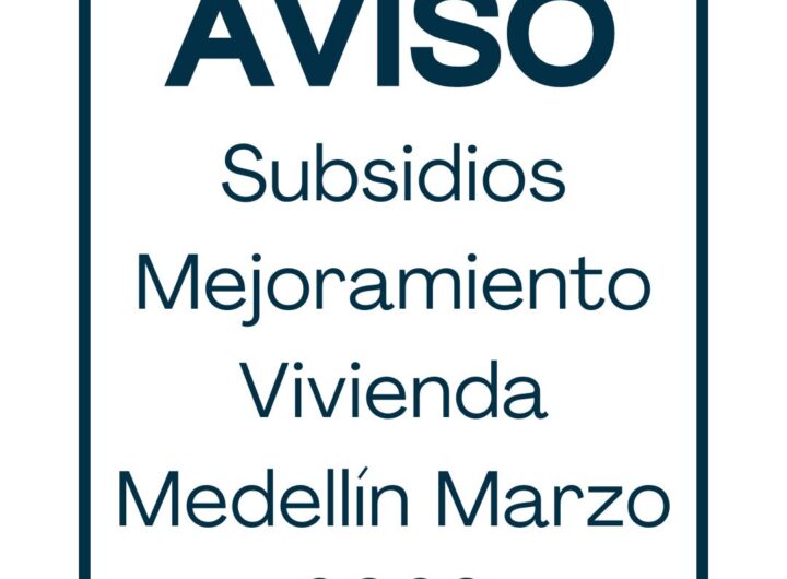 Subsidios Mejoramiento Vivienda Medellín Marzo 2026