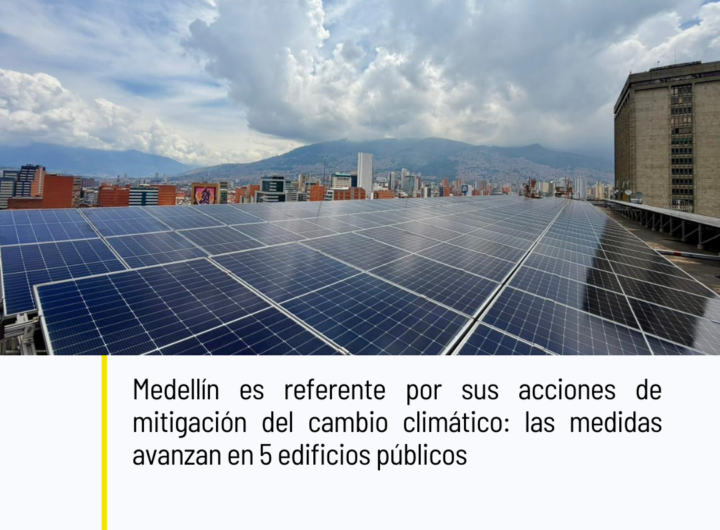  Medellín mitiga cambio climático 5 edificios públicos eficiencia energética 2026