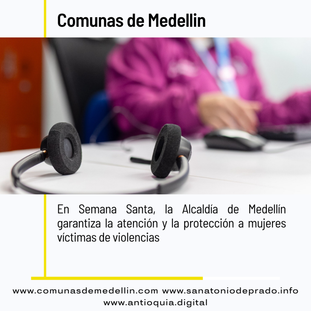 Medellín garantiza atención y protección a mujeres víctimas de violencias en Semana Santa