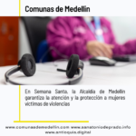 Medellín garantiza atención y protección a mujeres víctimas de violencias en Semana Santa