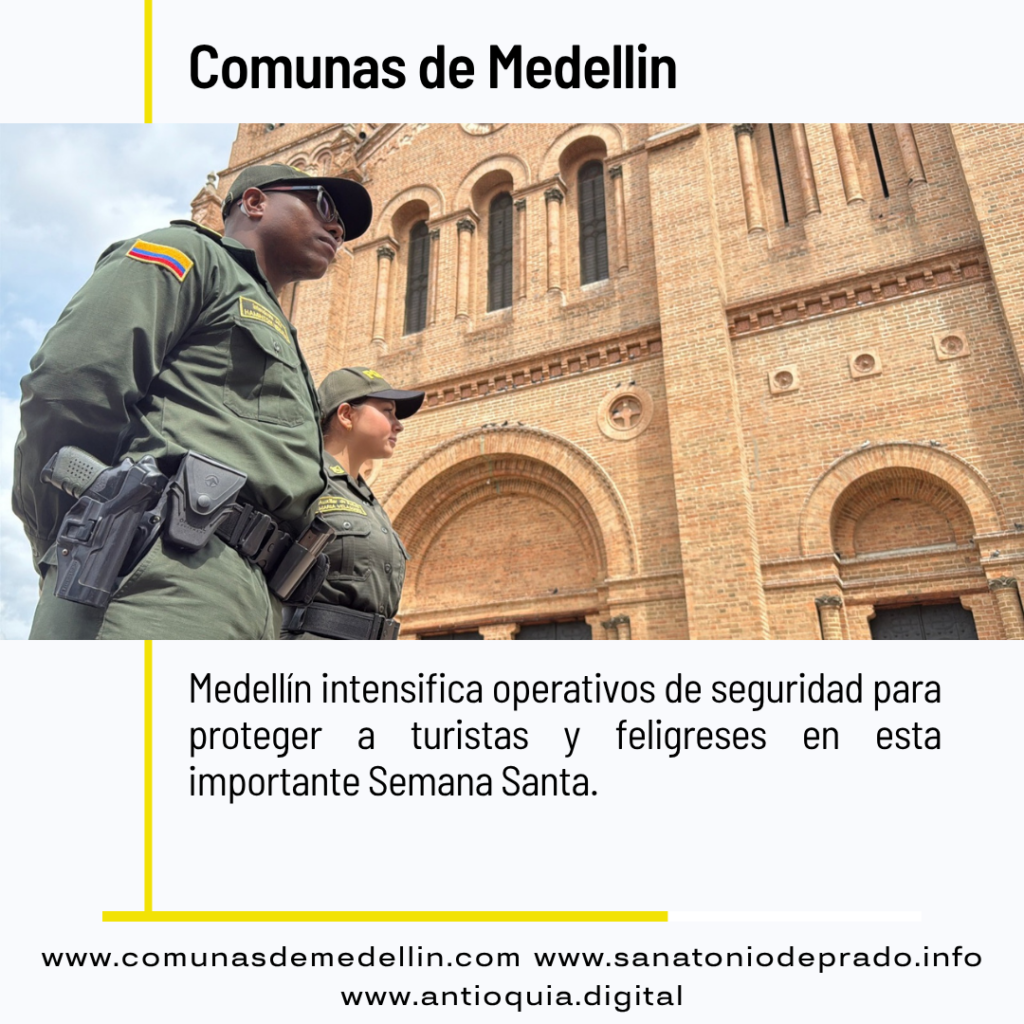 Medellín intensifica operativos de seguridad para proteger turistas y feligreses en Semana Santa