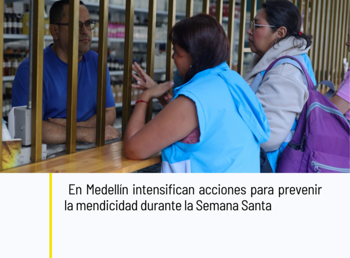 Medellín intensifica campaña “Hay Otras Formas de Ayudar” contra mendicidad en Semana Santa