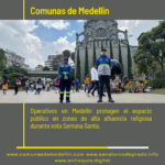 Medellín despliega operativos para proteger espacio público en Semana Santa