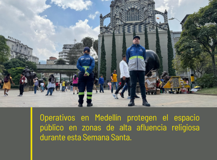 Medellín despliega operativos para proteger espacio público en Semana Santa