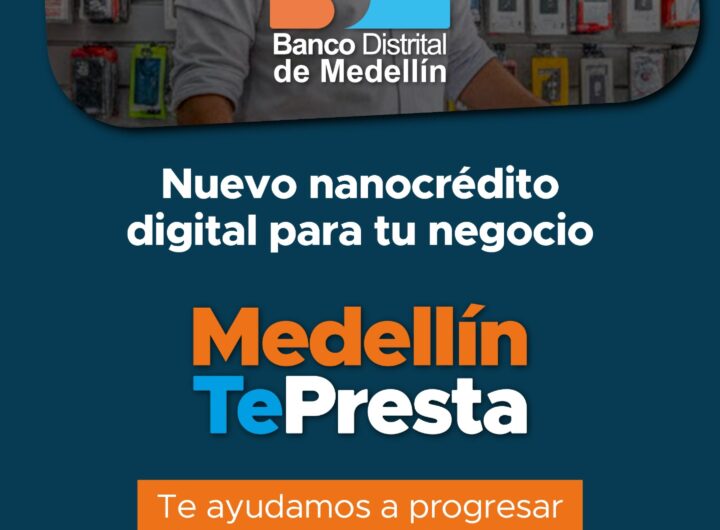 El Banco Distrital, de la Alcaldía de Medellín, tiene nueva línea de crédito digital y de bajo monto para fortalecer la economía local
