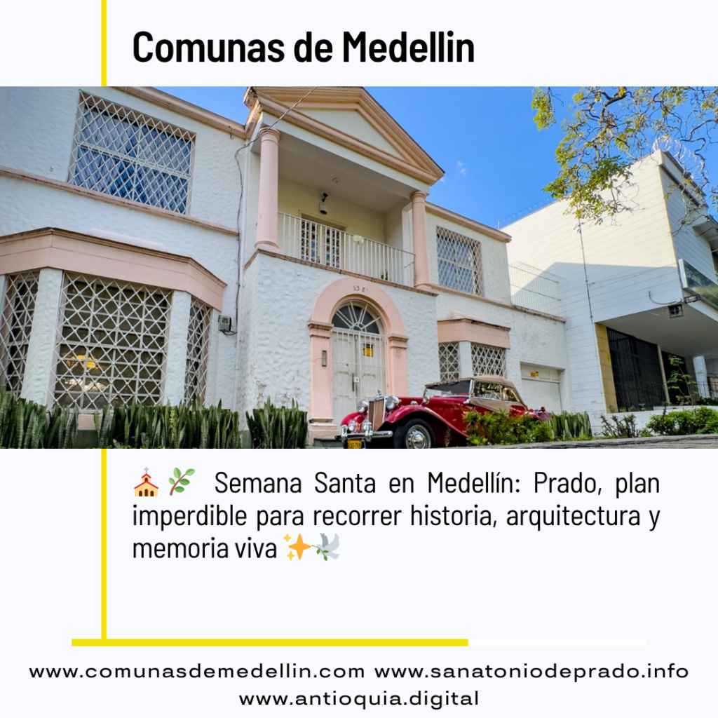 Semana Santa en Medellín: Prado se posiciona como plan imperdible para historia, arquitectura y memoria viva