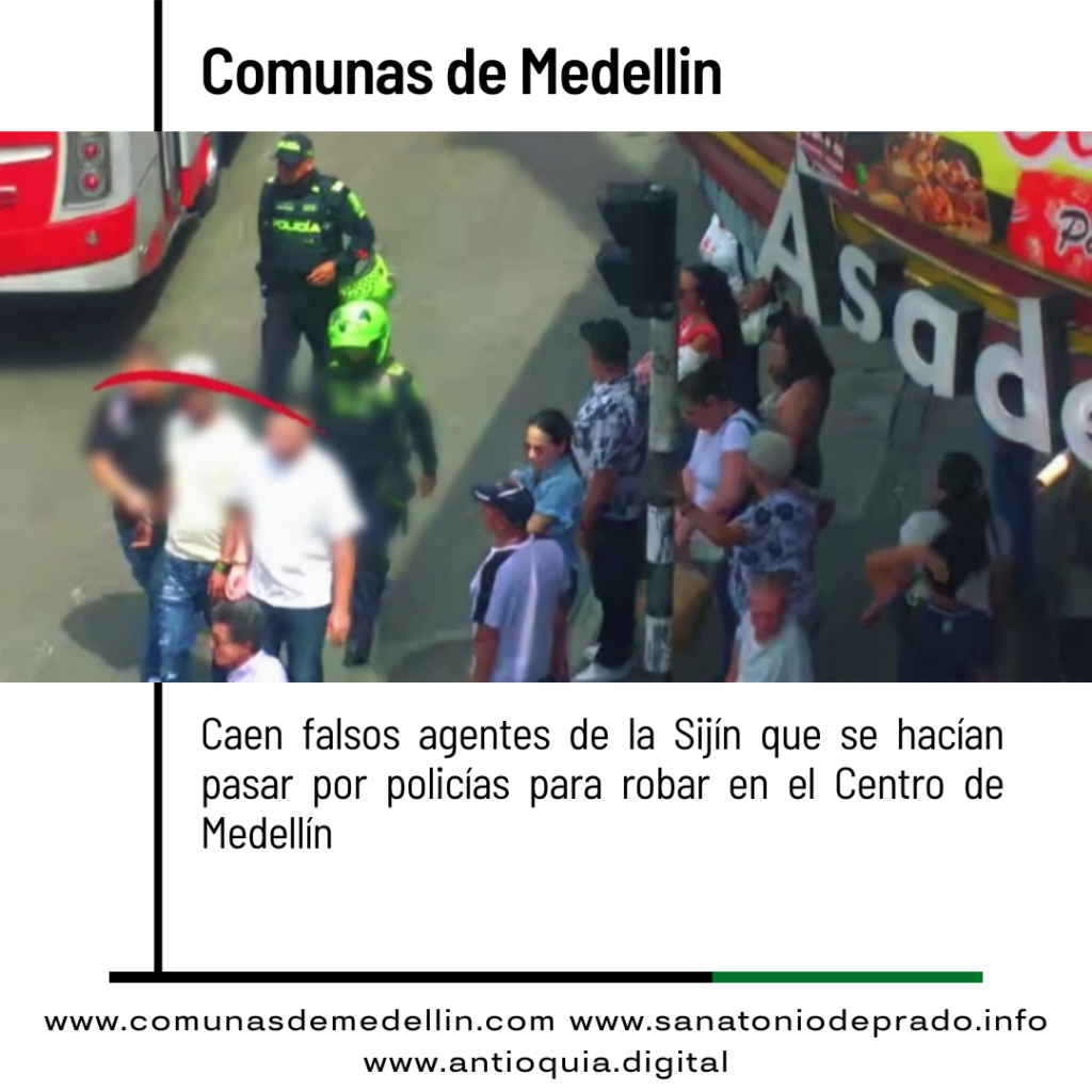 Caen falsos agentes de la Sijín que se hacían pasar por policías para robar en el Centro de Medellín
