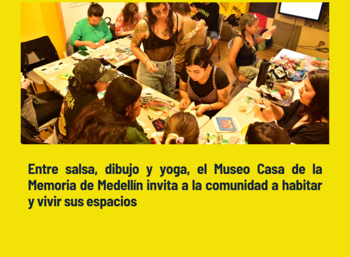 Entre salsa, dibujo y yoga, el Museo Casa de la Memoria de  Medellín invita a la comunidad a habitar y vivir sus espacios 