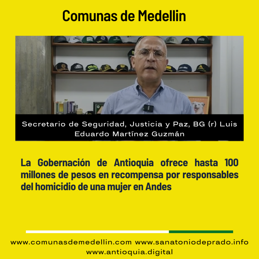 La Gobernación de Antioquia ofrece hasta 100 millones de pesos en recompensa por responsables del homicidio de una mujer en Andes