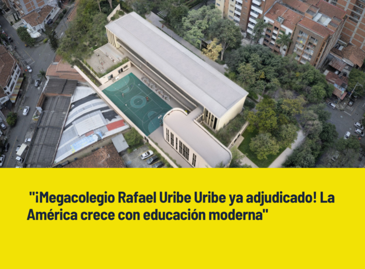 Adjudicado Megacolegio Rafael Uribe Uribe en La América
