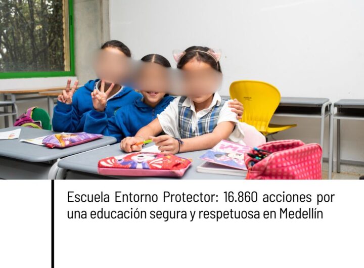 417 mil personas fortalecen entornos protectores en colegios de Medellín