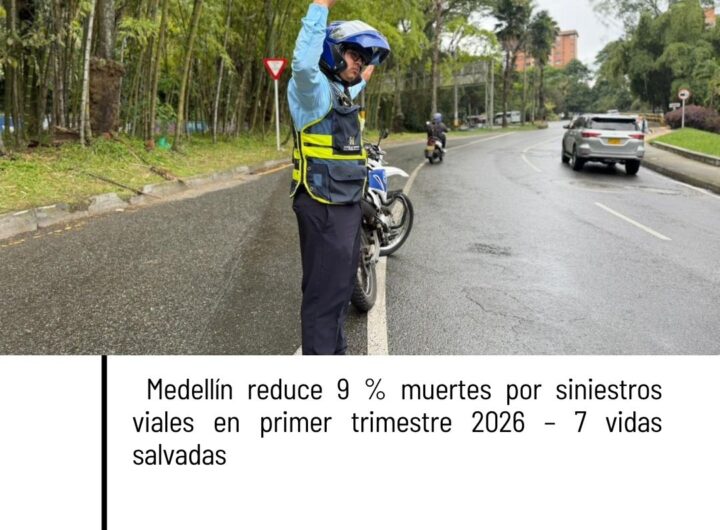 Medellín reduce 9 % muertes por siniestros viales en primer trimestre 2026