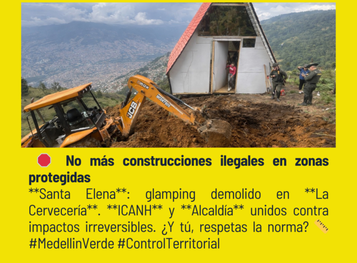 **Medellín ordena y logra demolición de glamping ilegal en Santa Elena**