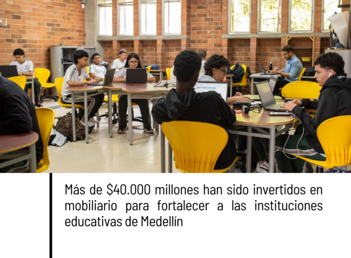 $40 mil millones para renovar el mobiliario de 172 colegios en Medellín