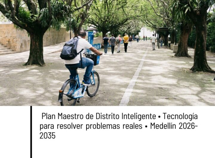 Medellín lanza Plan Maestro de Distrito Inteligente para resolver problemas con tecnología