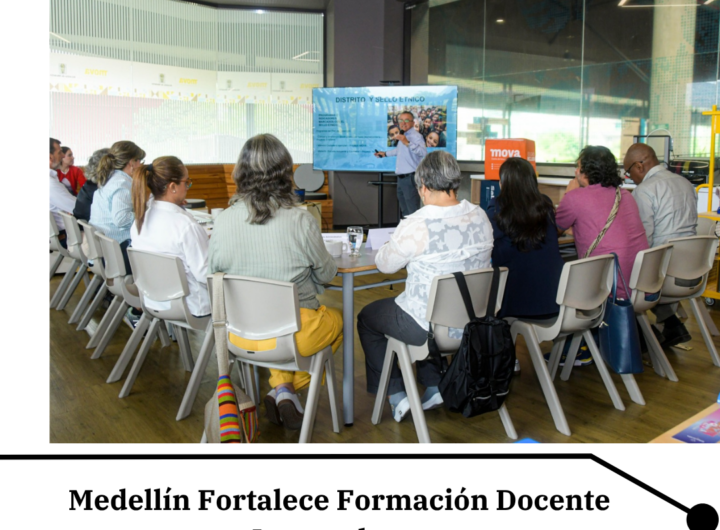 Medellín Impulsa Formación Docente con Experiencias Innovadoras