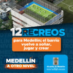 Medellín tendrá 12 Recreos