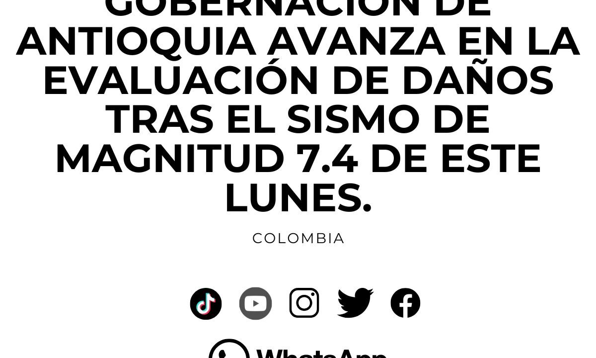 Antioquia evalúa daños tras sismo de magnitud 7.4