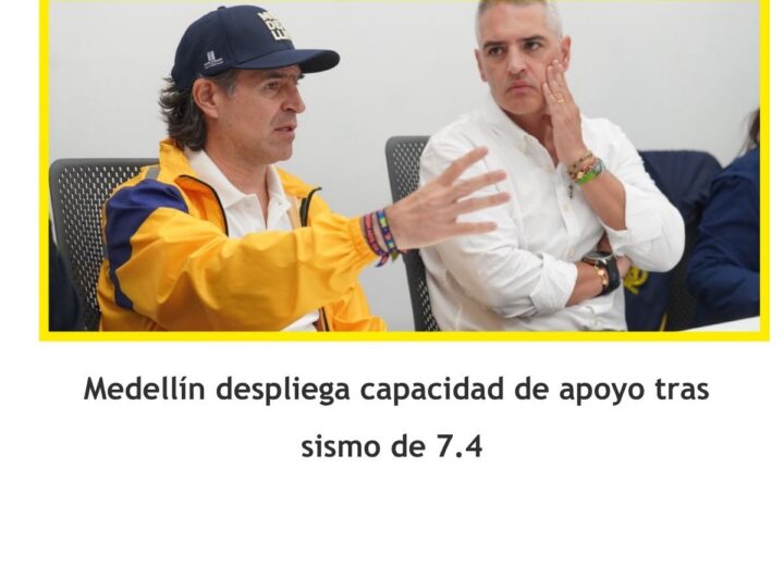 Medellín despliega capacidad de apoyo tras sismo de 7.4