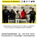 Capturan a tres hombres por robo residencial en El Poblado