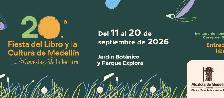 20ª Fiesta del Libro Medellín 2026: Cultura y Letras